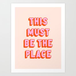 This Must Be The Place: The Peach Edition Art Print