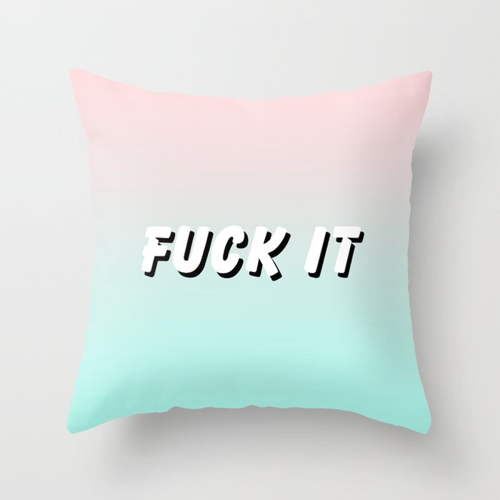 Fuck It / Gradient Typography Design Throw Pillow