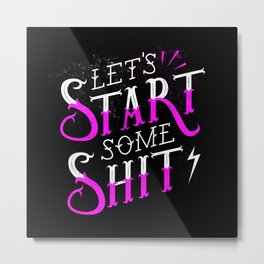 Let's Start Some Shit Metal Print | Graphicdesign, Hiphop, Quote, Lettering, Neon, Handlettering, Signpainting, Gangsta, Lyrics, Retro 