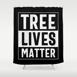 Tree Lives Matter Shower Curtain