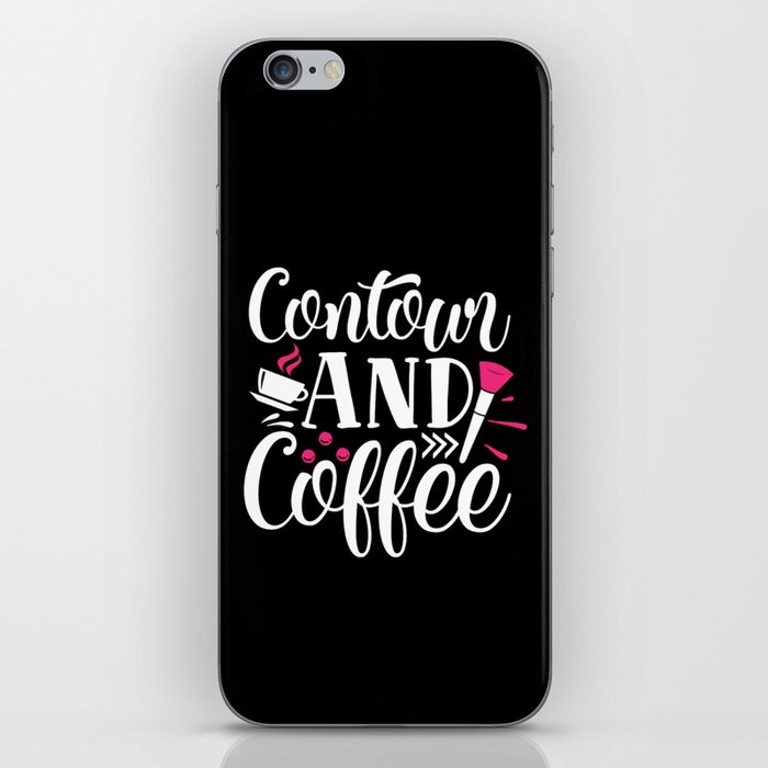 Contour And Coffee Pretty Beauty Quote iPhone Skin
