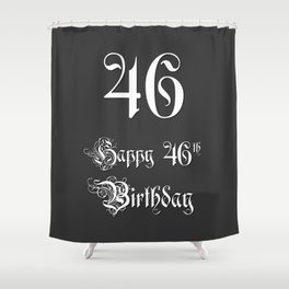 [ Thumbnail: Happy 46th Birthday - Fancy, Ornate, Intricate Look Shower Curtain ]