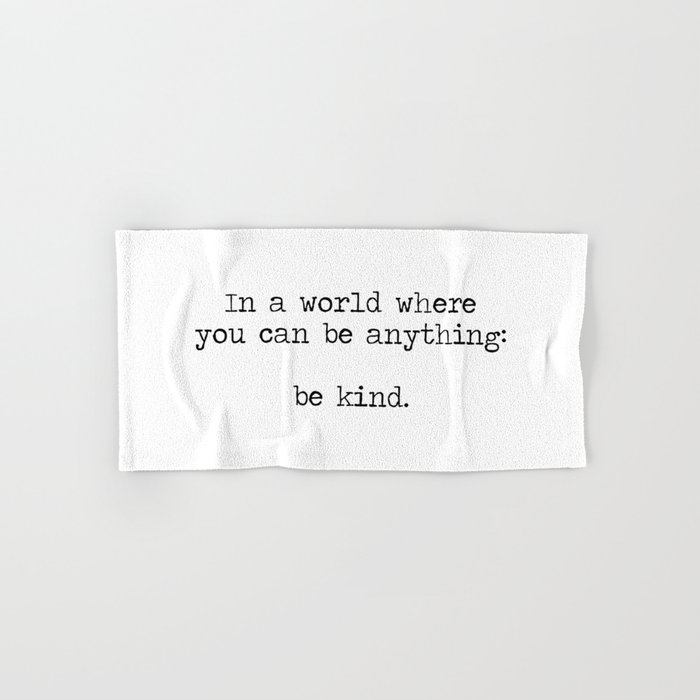 In A World Where You Can Be Anything -Be Kind Hand & Bath Towel