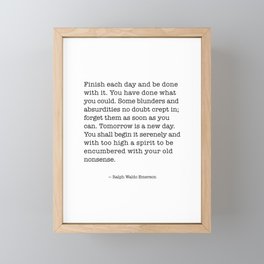 Finish Each Day and be done with it. Ralph Waldo Emerson Framed Mini Art Print