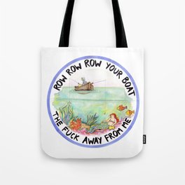 Chain-smoking mermaid / Row Row Row Your Boat the Fuck Away From Me Tote Bag
