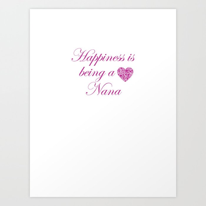 Happiness is being a Nana! Art Print