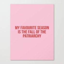 My favourite season is the fall of the patriarchy Canvas Print