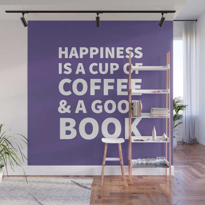 Happiness is a Cup of Coffee & a Good Book (Ultra Violet) Wall Mural