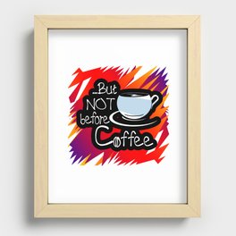 But Not Before Coffee Recessed Framed Print