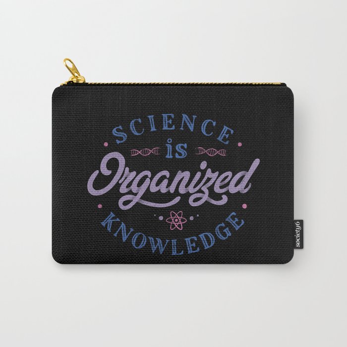 Science Is Organized Knowledge by Tobe Fonseca Carry-All Pouch
