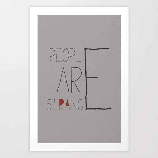 People Are Strange Art Print