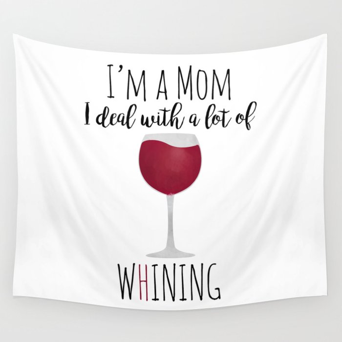 I'm A Mom I Deal With A Lot Of Whining Wall Tapestry