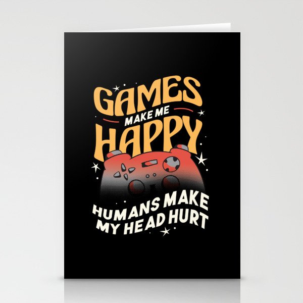 GAMES MAKE Me HAPPY Humans Make My Head Hurt Stationery Cards