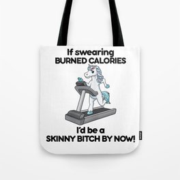 Womens If Swearing Burned Calories I'd Be A Skinny Bitch T-Shirt Tote Bag