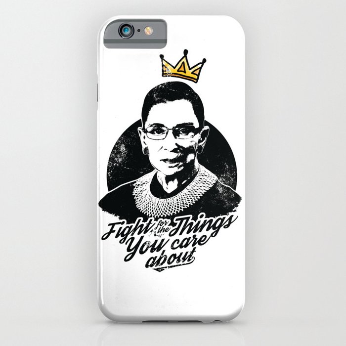 RBG Fight For The Things You Care About iPhone Case