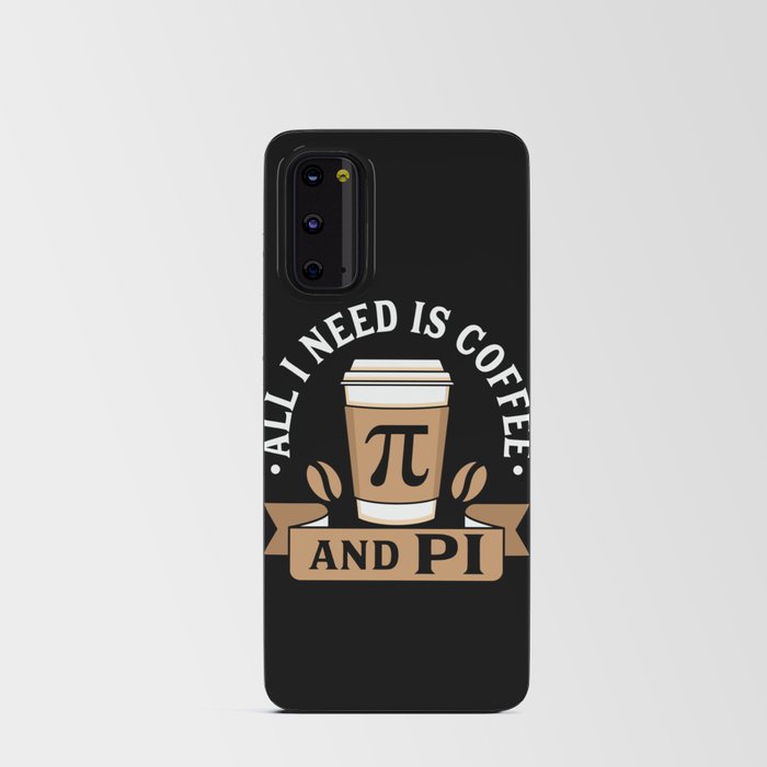 All I Need Is Coffee And Pi Android Card Case