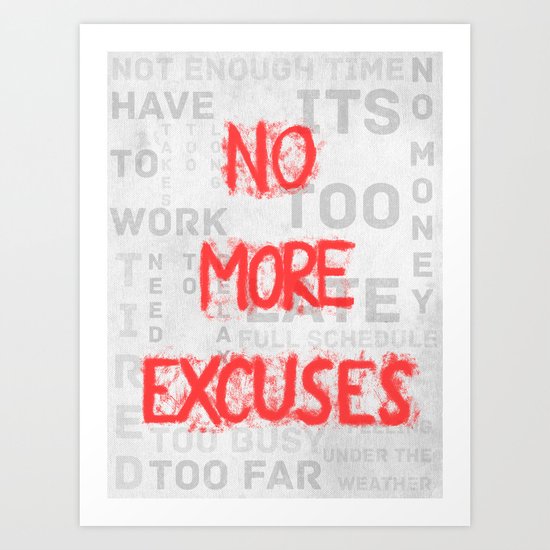 No More Excuses Art Print