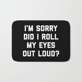 Roll My Eyes Funny Quote Bath Mat | Offensive, Sassy, Attitude, Rude, Quotes, Curated, Graphicdesign, Moody, Funny, Jokes 