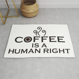 Coffee is a human right Area & Throw Rug
