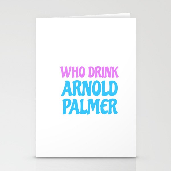 who drink arnold palmer Stationery Cards