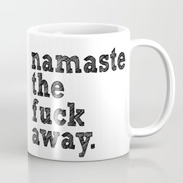 namaste the fuck away. Coffee Mug
