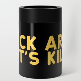 Fuck Art Let's Kill Can Cooler