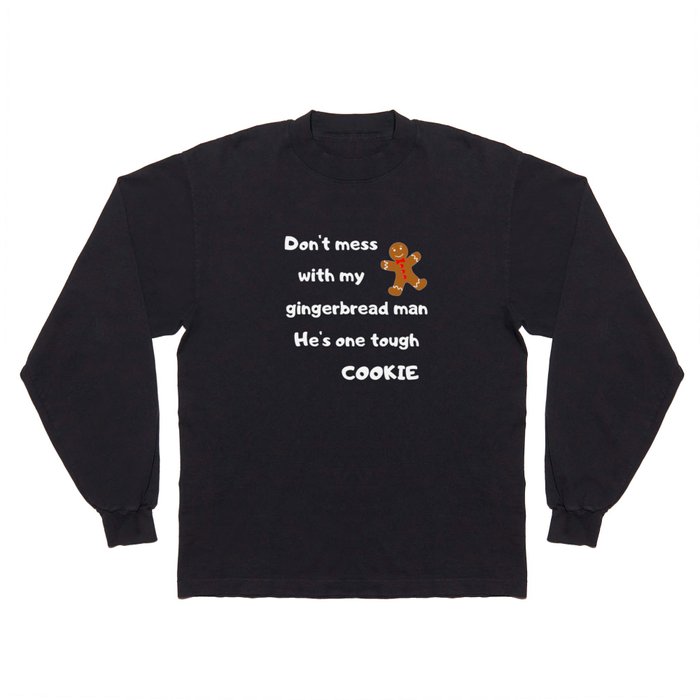 Don't mess with my gingerbread man Long Sleeve T Shirt