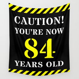 [ Thumbnail: 84th Birthday - Warning Stripes and Stencil Style Text Wall Tapestry ]