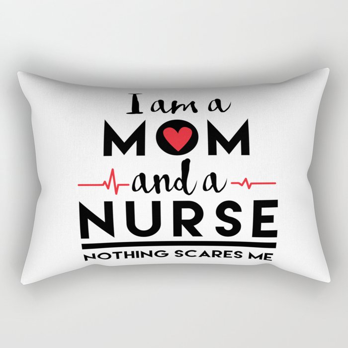 i am a mom and a nurse nothing scares me mother mother s day
