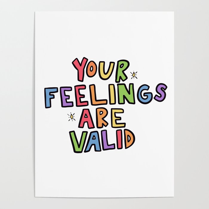 Your Feelings Are Valid Poster