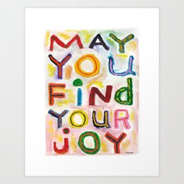 May You Find Your Joy Art Print