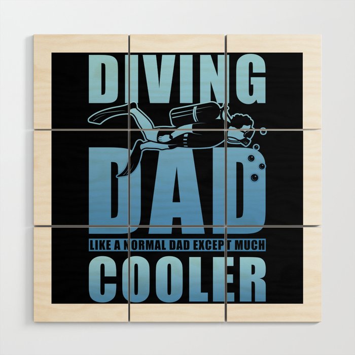 Diver Dad like a normal Dad except much cooler Wood Wall Art