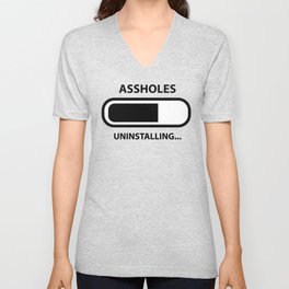 Assholes Uninstalling V Neck T Shirt