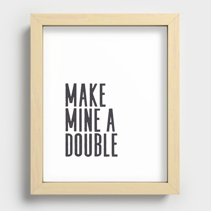 MAKE MINE A DOUBLE, Whiskey Quote,Home Bar Decor,Bar Poster,Bar Cart,Old School Print,Alcohol Sign,D Recessed Framed Print
