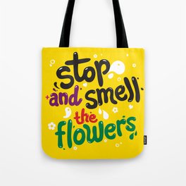 Stop +And Smell The Flowers Tote Bag