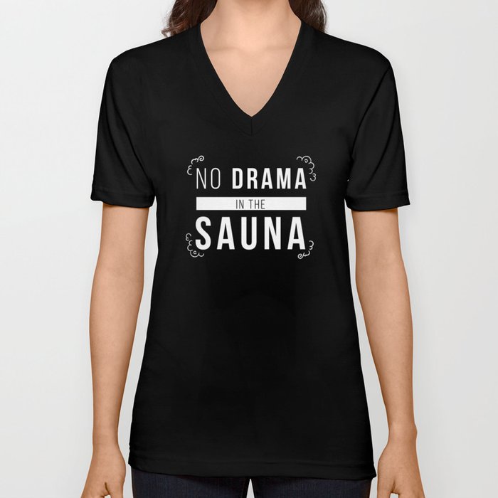 Sauna No Drama In The Sauna Wellness V Neck T Shirt