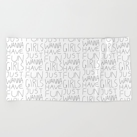 Girls Just Wanna Have Fun on White Beach Towel