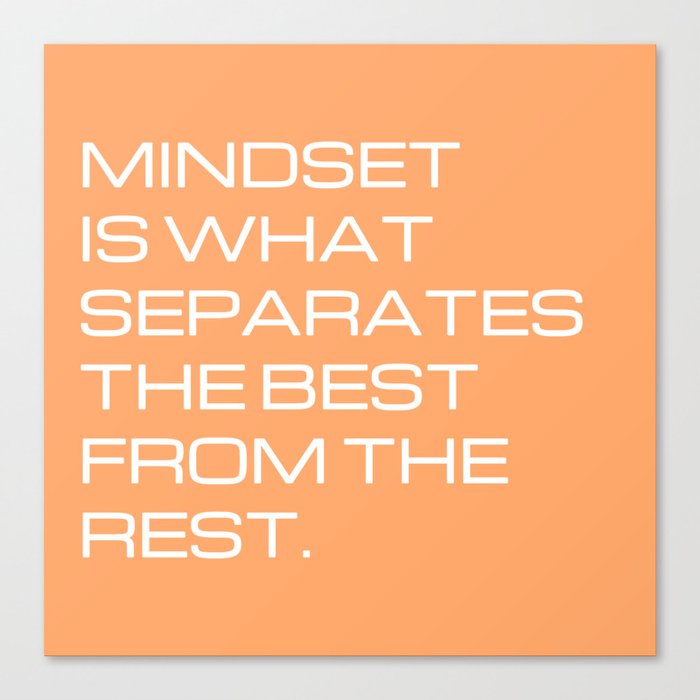 Mindset is what separates the best from the rest Canvas Print