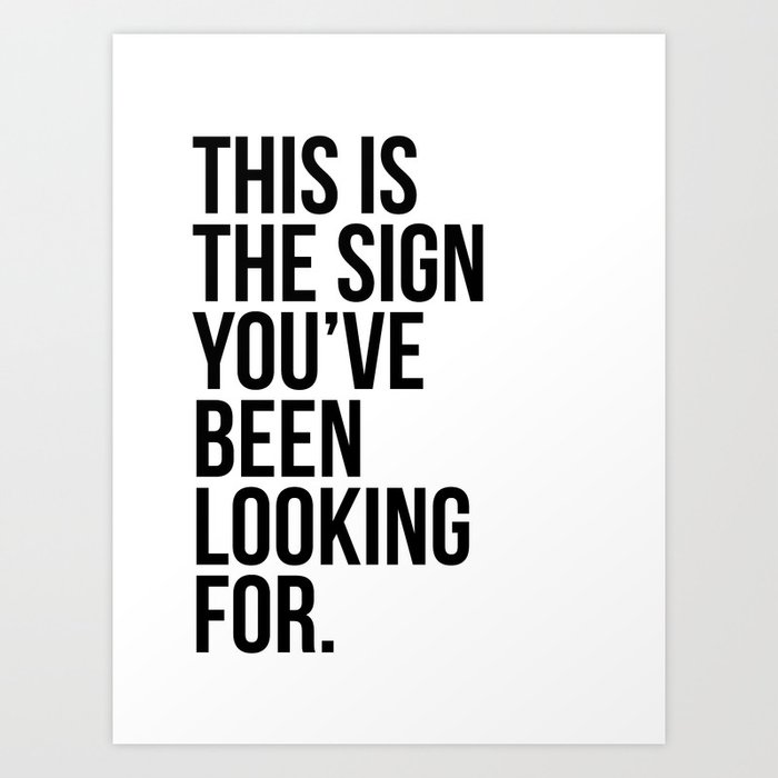 this is the sign you've been looking for. Art Print