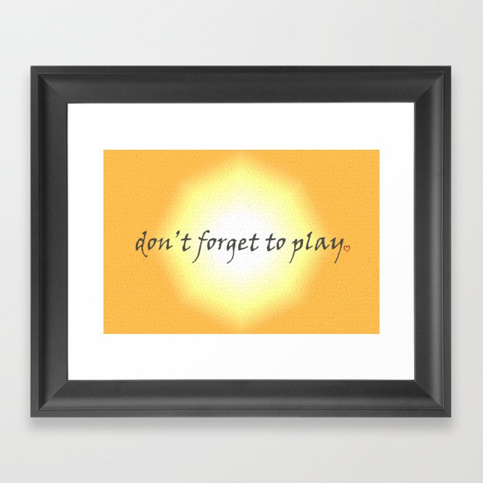 Don't forget to play Framed Art Print