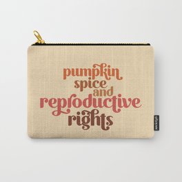 Pumpkin Spice & Reproductive Rights Carry-All Pouch