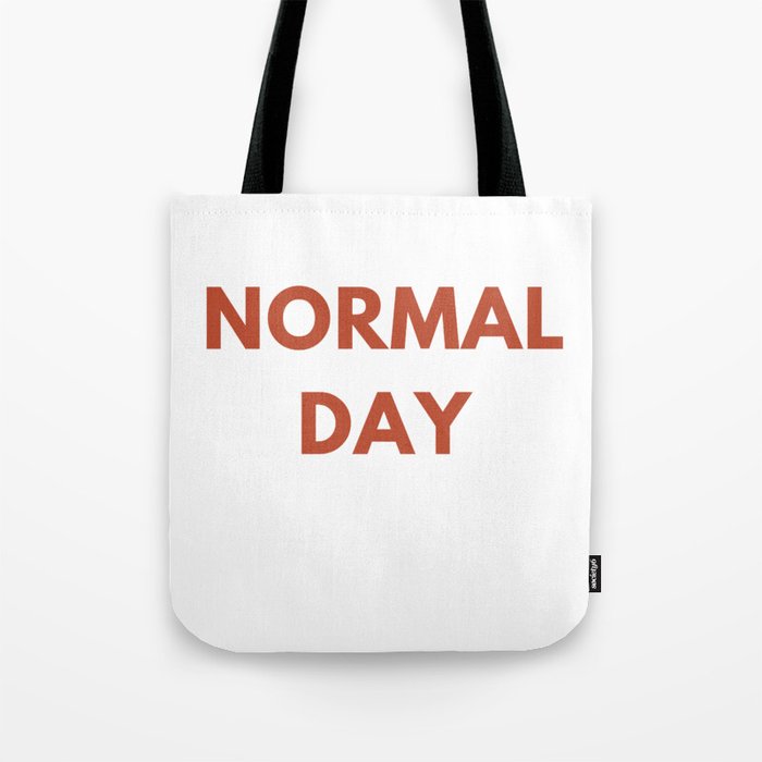 normal day Tote Bag