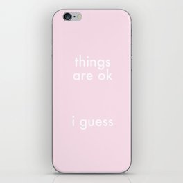 Things Are Ok iPhone Skin