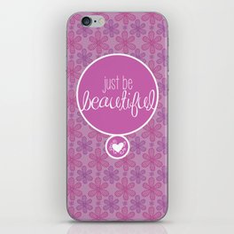 JUST BE BEAUTIFUL LIKE A FLOWER iPhone Skin