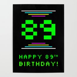 [ Thumbnail: 89th Birthday - Nerdy Geeky Pixelated 8-Bit Computing Graphics Inspired Look Poster ]