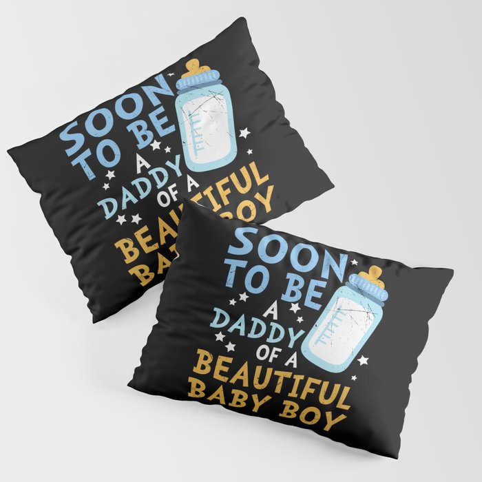 Soon To Be Daddy Of Baby Boy Pillow Sham