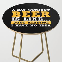 A Day Without Beer Funny Side Table