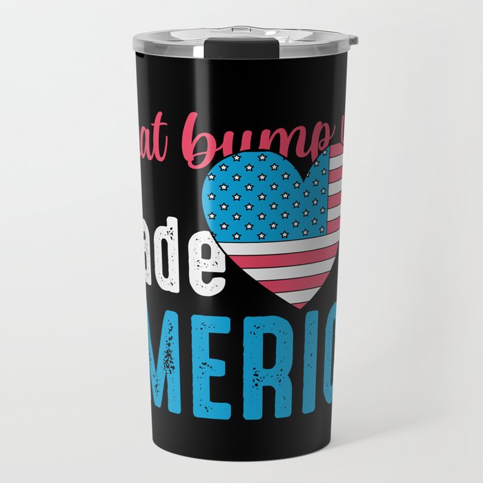 That Bump Was Made In America Funny Travel Mug