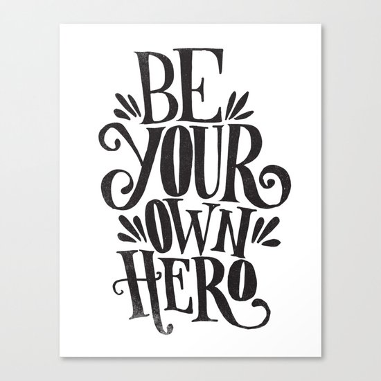 BE YOUR OWN HERO Canvas Print