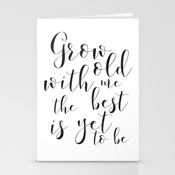 Love Gift Idea Grow Old With Me The Best Is Yet To Be Song Lyrics Love Quote Love Art Wedding Quote Stationery Cards By Aleksmorin Society6
